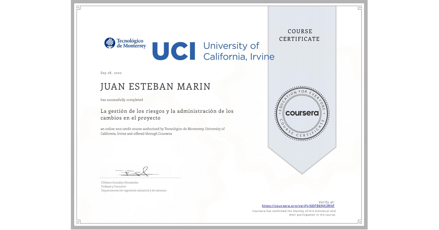 View certificate for JUAN ESTEBAN MARIN , La gestión de los riesgos y la administración de los cambios en el proyecto, an online non-credit course authorized by Tecnológico de Monterrey & University of California, Irvine and offered through Coursera