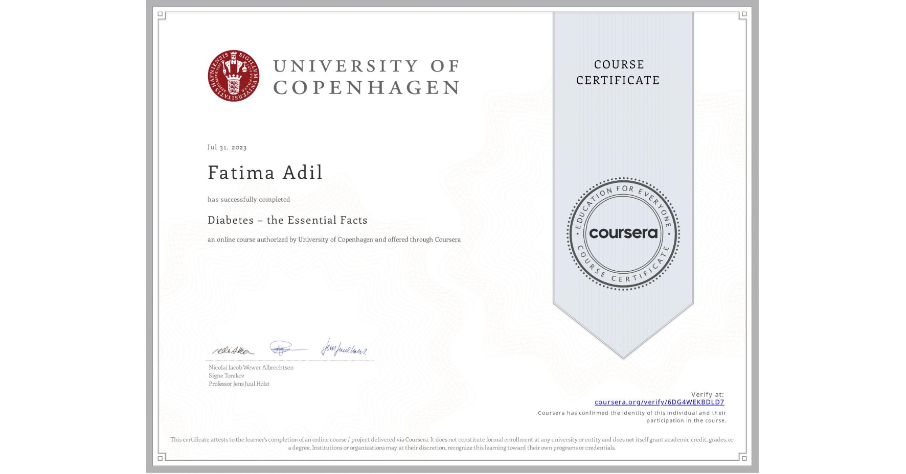 View certificate for Fatima Adil, Diabetes – the Essential Facts, an online non-credit course authorized by University of Copenhagen and offered through Coursera
