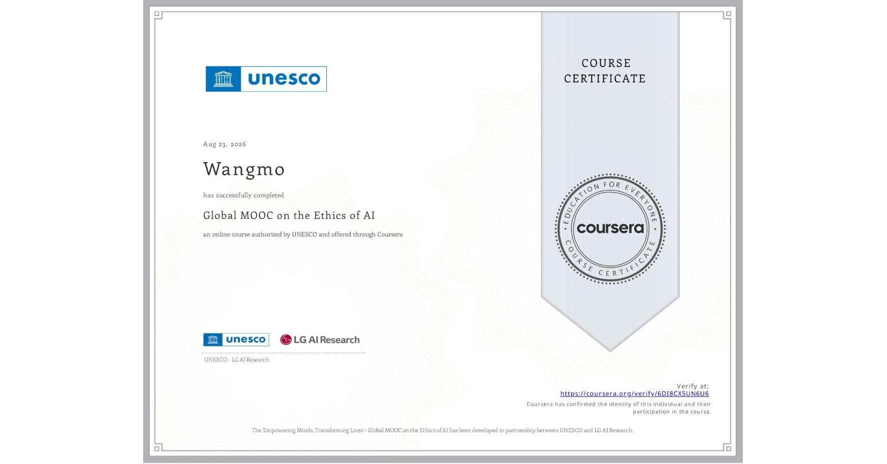 View certificate for Wangmo , Global MOOC on the Ethics of AI, an online non-credit course authorized by UNESCO and offered through Coursera