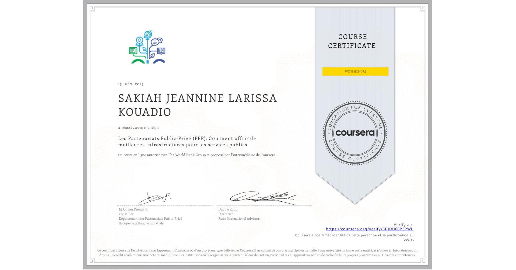 View certificate for SAKIAH JEANNINE LARISSA KOUADIO, Les Partenariats Public-Privé (PPP): Comment offrir de meilleures infrastructures pour les services publics, an online non-credit course authorized by The World Bank Group and offered through Coursera