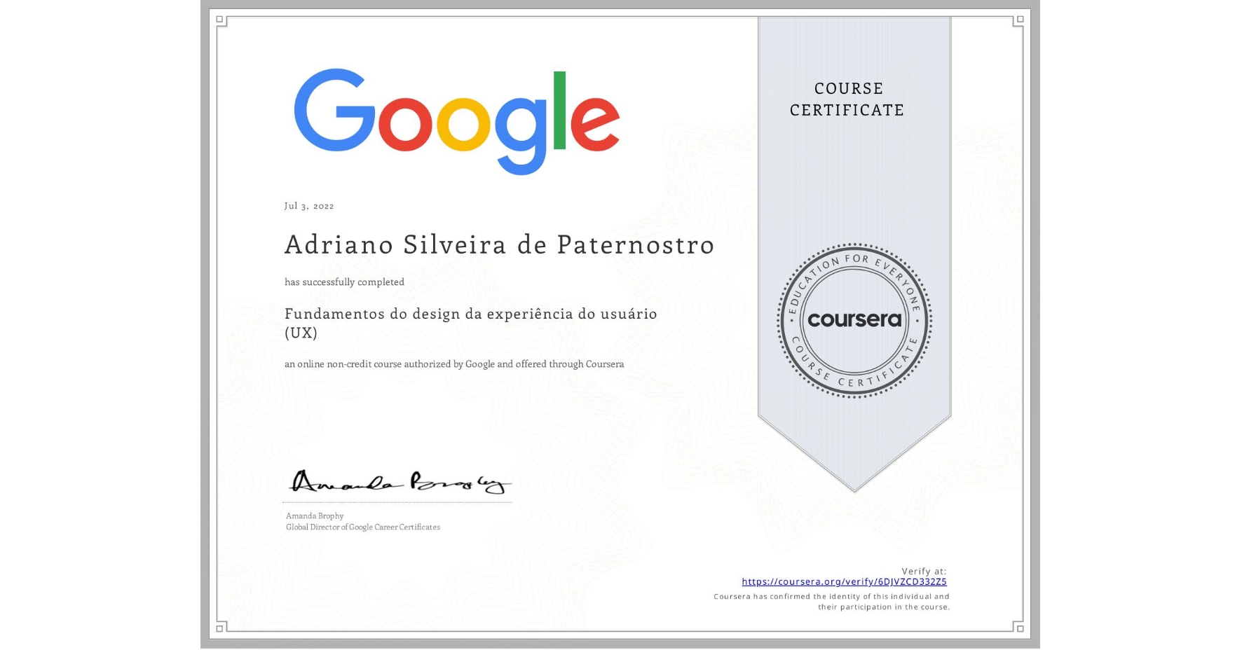 View certificate for Adriano Silveira de Paternostro, Fundamentos do design da experiência do usuário (UX), an online non-credit course authorized by Google and offered through Coursera