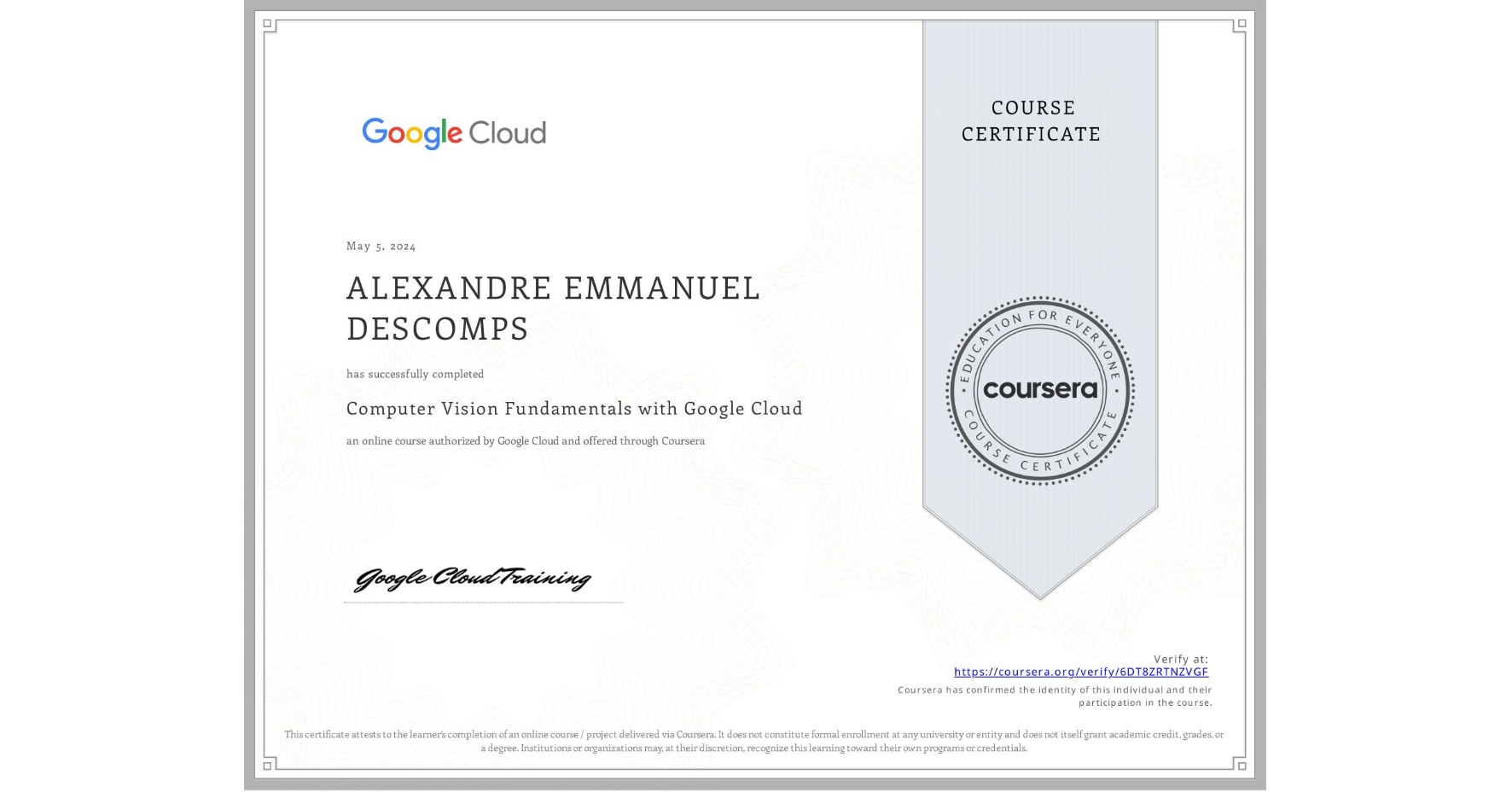 View certificate for ALEXANDRE EMMANUEL DESCOMPS, Computer Vision Fundamentals with Google Cloud, an online non-credit course authorized by Google Cloud and offered through Coursera