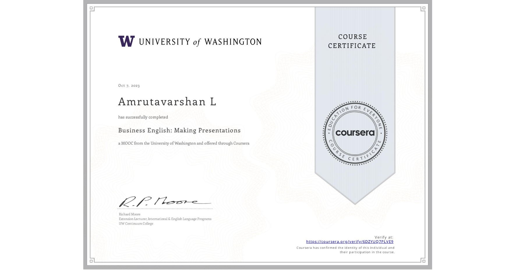 View certificate for Amrutavarshan L, Business English: Making Presentations, an online non-credit course authorized by University of Washington and offered through Coursera