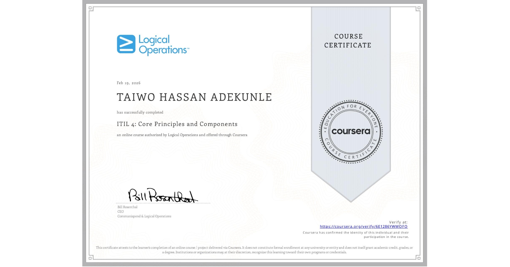 View certificate for TAIWO HASSAN ADEKUNLE, ITIL 4: Core Principles and Components, an online non-credit course authorized by Logical Operations and offered through Coursera