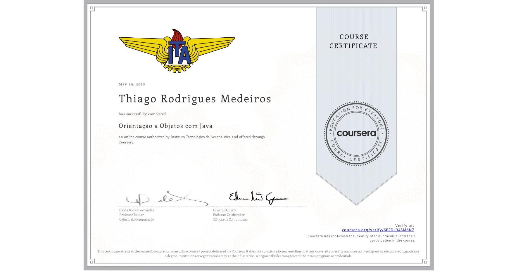 View certificate for Thiago Rodrigues  Medeiros, Orientação a Objetos com Java, an online non-credit course authorized by Instituto Tecnológico de Aeronáutica and offered through Coursera