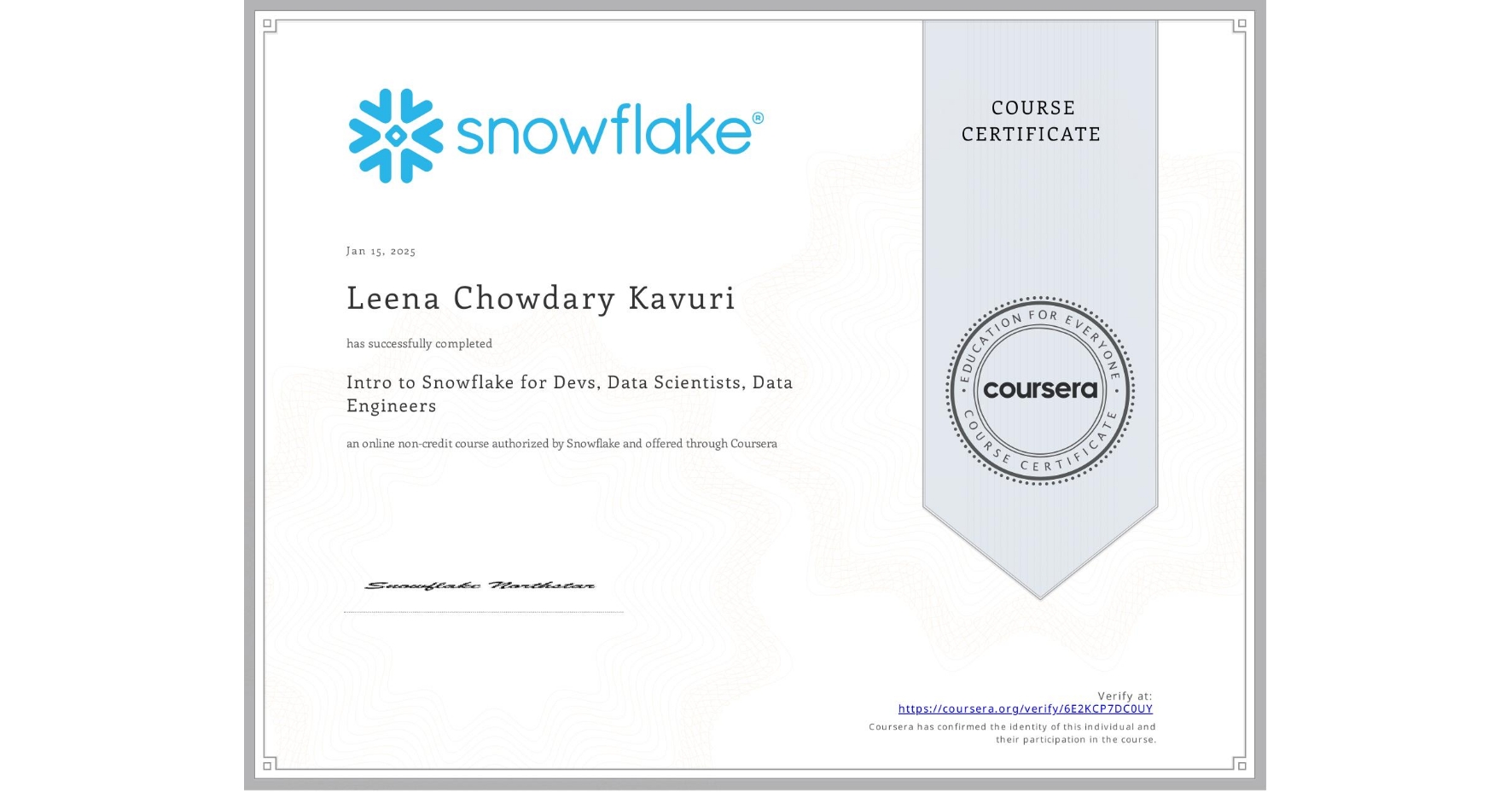 View certificate for Leena Chowdary Kavuri, Intro to Snowflake for Devs, Data Scientists, Data Engineers, an online non-credit course authorized by Snowflake and offered through Coursera