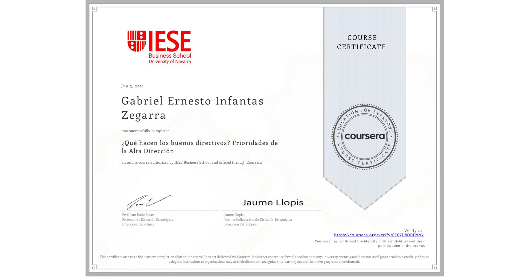 View certificate for Gabriel Ernesto Infantas Zegarra, ¿Qué hacen los buenos directivos? Prioridades de la Alta Dirección, an online non-credit course authorized by IESE Business School and offered through Coursera
