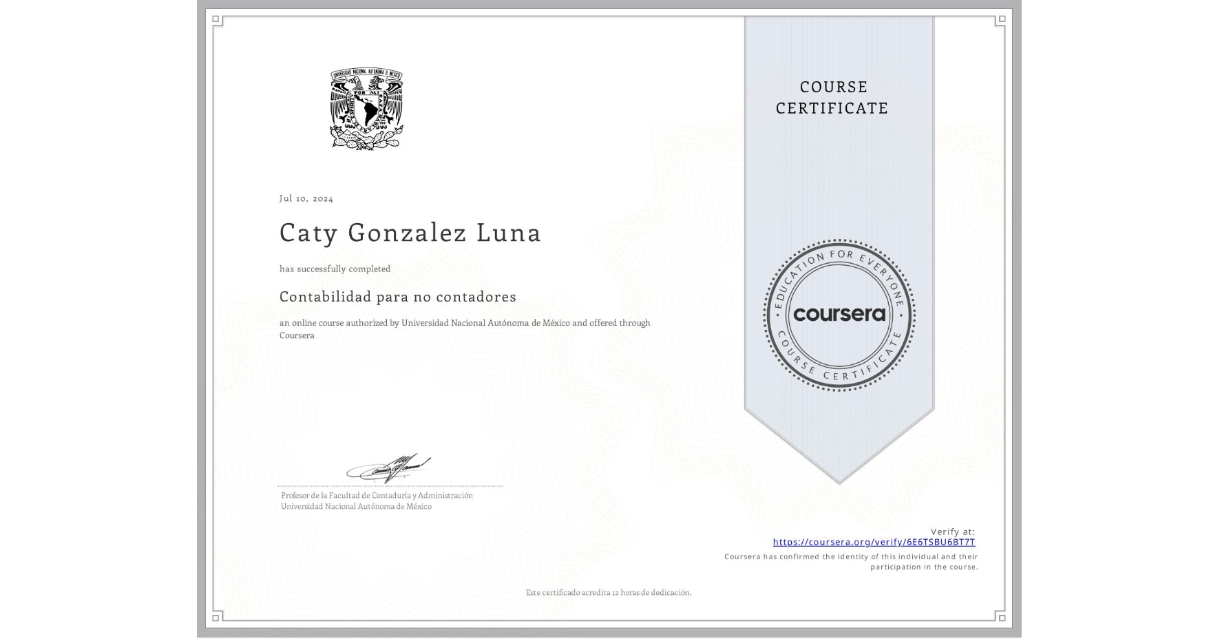 View certificate for Caty Gonzalez Luna, Contabilidad para no contadores , an online non-credit course authorized by Universidad Nacional Autónoma de México and offered through Coursera