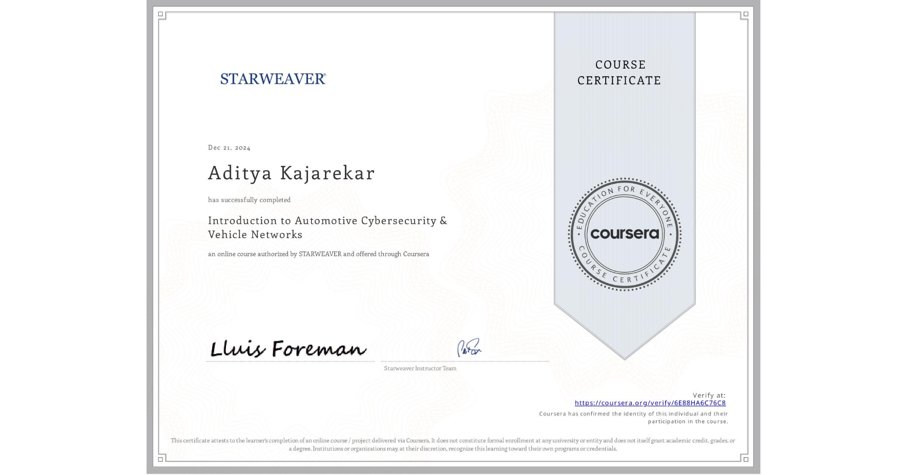 View certificate for Aditya Kajarekar, Introduction to Automotive Cybersecurity & Vehicle Networks, an online non-credit course authorized by STARWEAVER and offered through Coursera