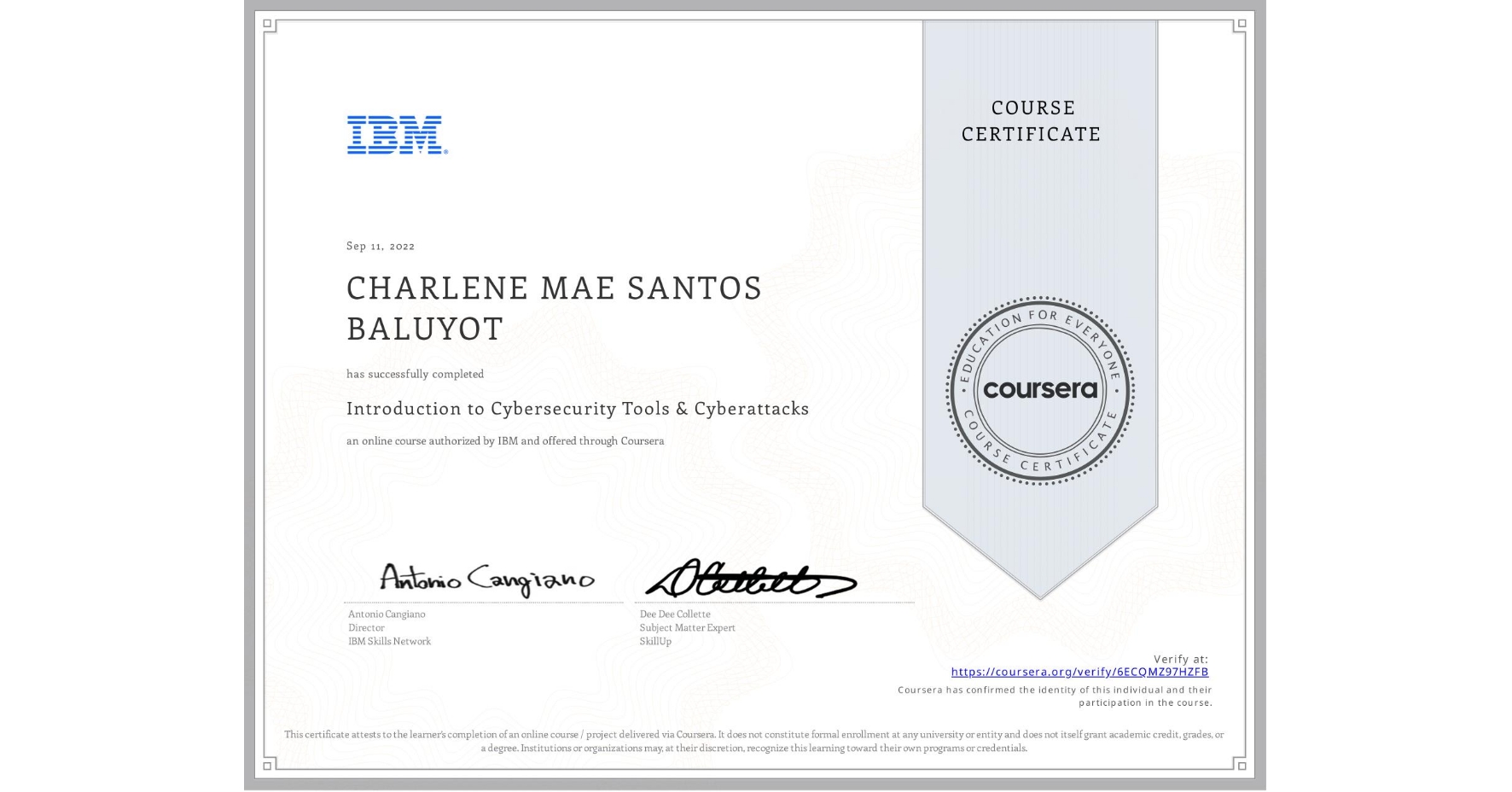 View certificate for CHARLENE MAE SANTOS BALUYOT, Introduction to Cybersecurity Tools & Cyberattacks, an online non-credit course authorized by IBM and offered through Coursera