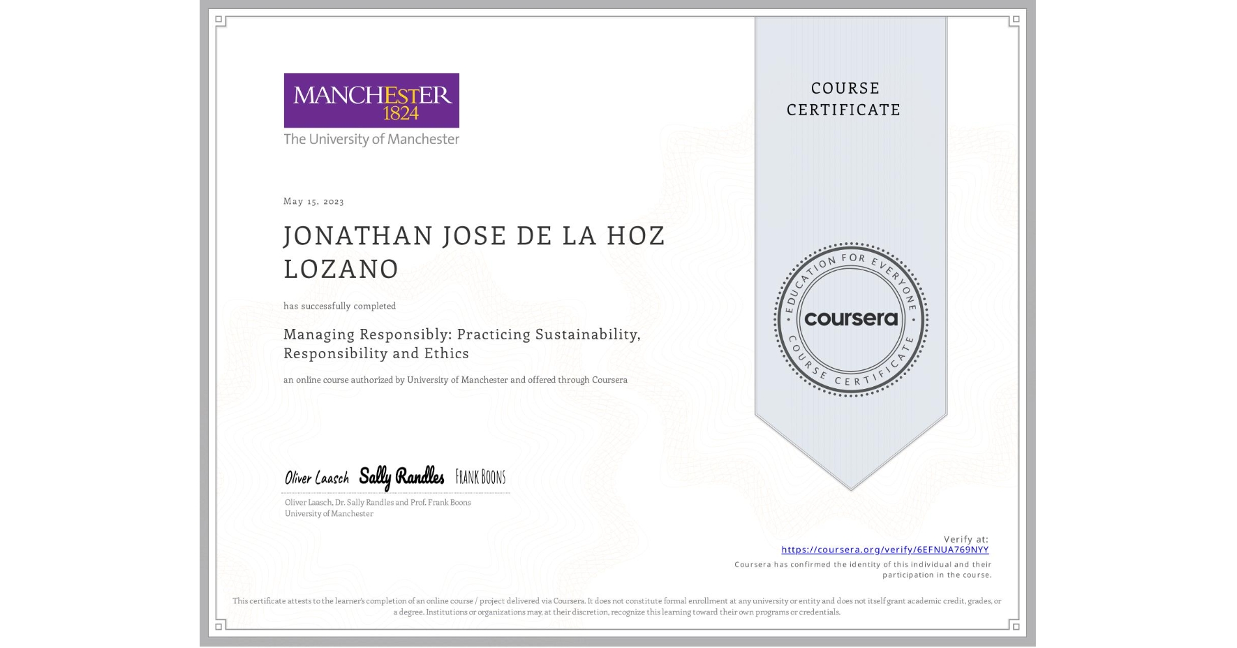 View certificate for JONATHAN JOSE DE LA HOZ LOZANO, Managing Responsibly: Practicing Sustainability, Responsibility and Ethics, an online non-credit course authorized by University of Manchester and offered through Coursera