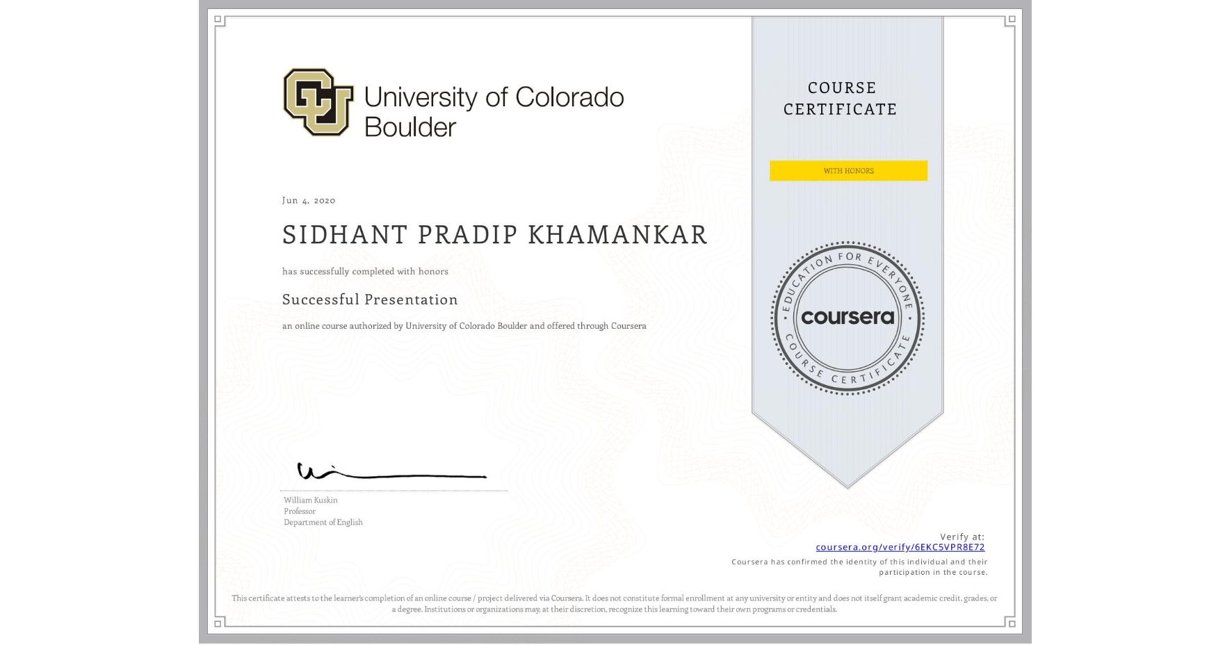 View certificate for SIDHANT PRADIP KHAMANKAR  , Successful Presentation, an online non-credit course authorized by University of Colorado Boulder and offered through Coursera