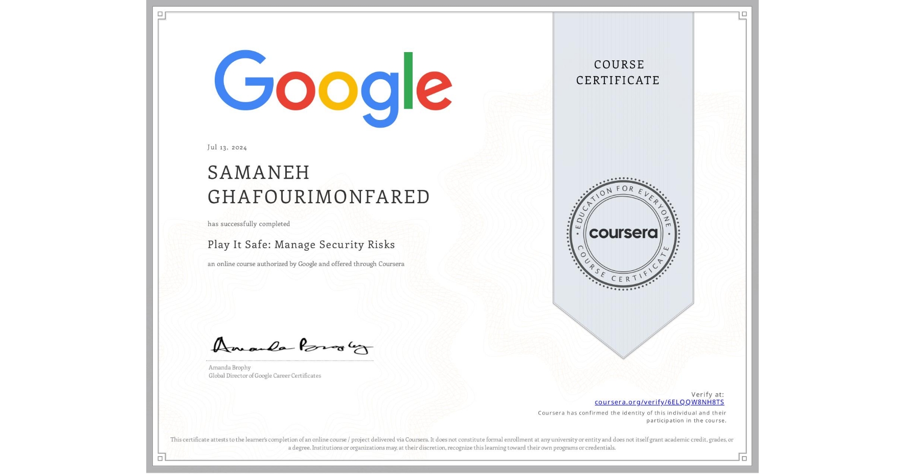 View certificate for SAMANEH GHAFOURIMONFARED, Play It Safe: Manage Security Risks, an online non-credit course authorized by Google and offered through Coursera