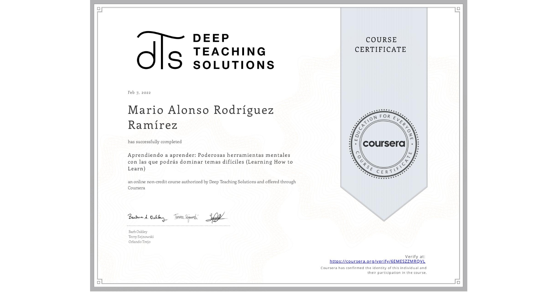 View certificate for Mario Alonso Rodríguez Ramírez, Aprendiendo a aprender: Poderosas herramientas mentales con las que podrás dominar temas difíciles (Learning How to Learn), an online non-credit course authorized by Deep Teaching Solutions and offered through Coursera