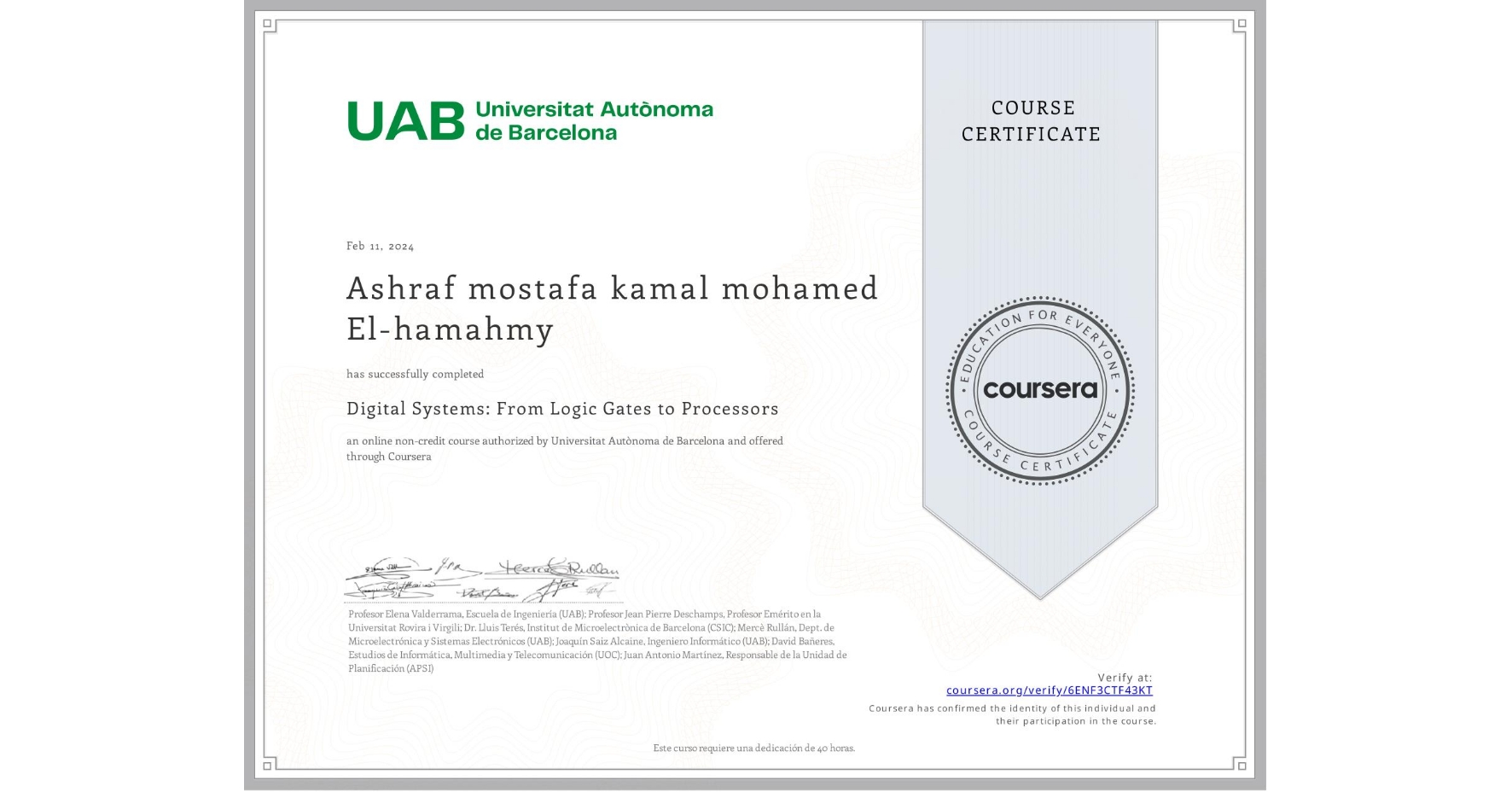 View certificate for Ashraf mostafa kamal   mohamed  El-hamahmy, Digital Systems: From Logic Gates to Processors, an online non-credit course authorized by Universitat Autònoma de Barcelona and offered through Coursera