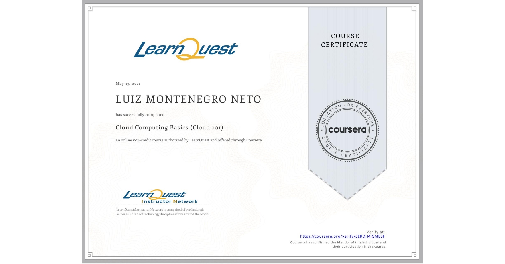 View certificate for LUIZ MONTENEGRO NETO, Cloud Computing Basics (Cloud 101), an online non-credit course authorized by LearnQuest and offered through Coursera