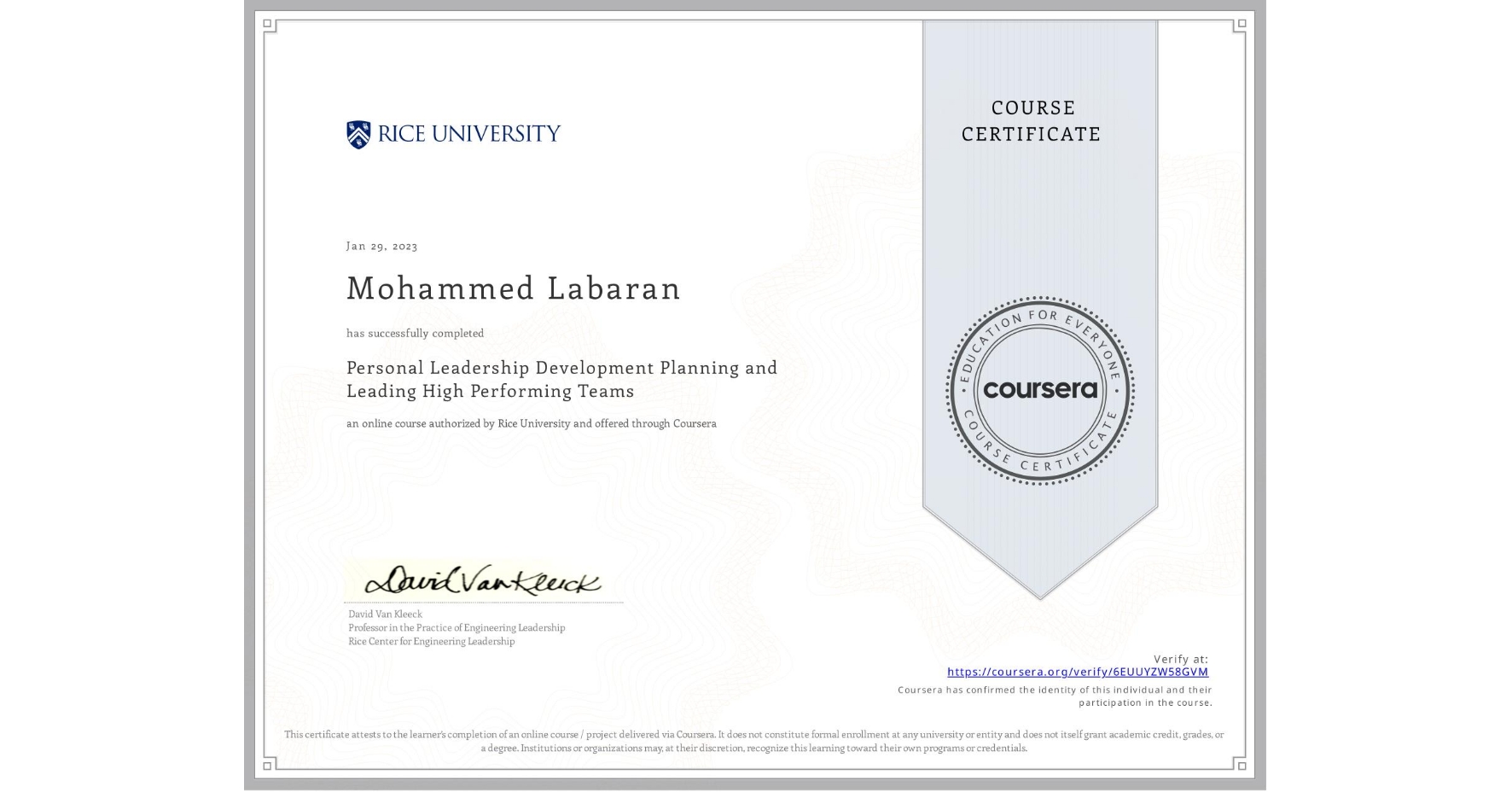 View certificate for Mohammed Labaran, Personal Leadership Development Planning and Leading High Performing Teams, an online non-credit course authorized by Rice University and offered through Coursera