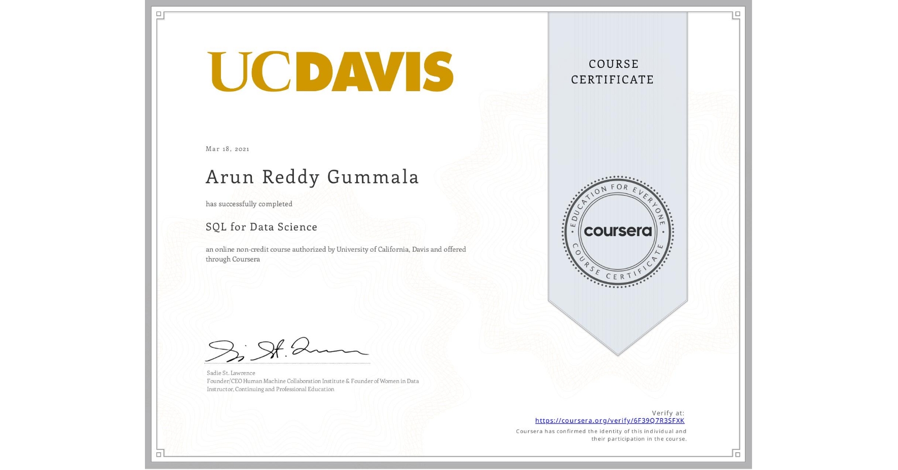 View certificate for Arun Reddy Gummala, SQL for Data Science, an online non-credit course authorized by University of California, Davis and offered through Coursera