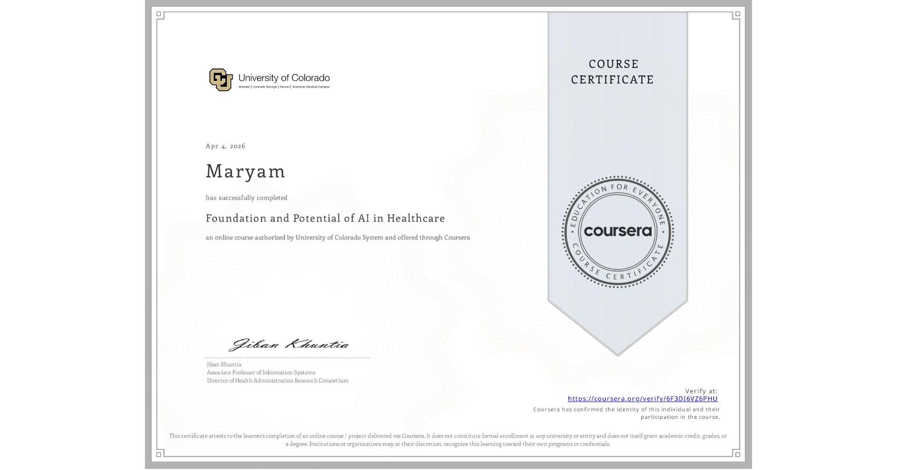 View certificate for Maryam , Foundation and Potential of AI in Healthcare , an online non-credit course authorized by University of Colorado System and offered through Coursera