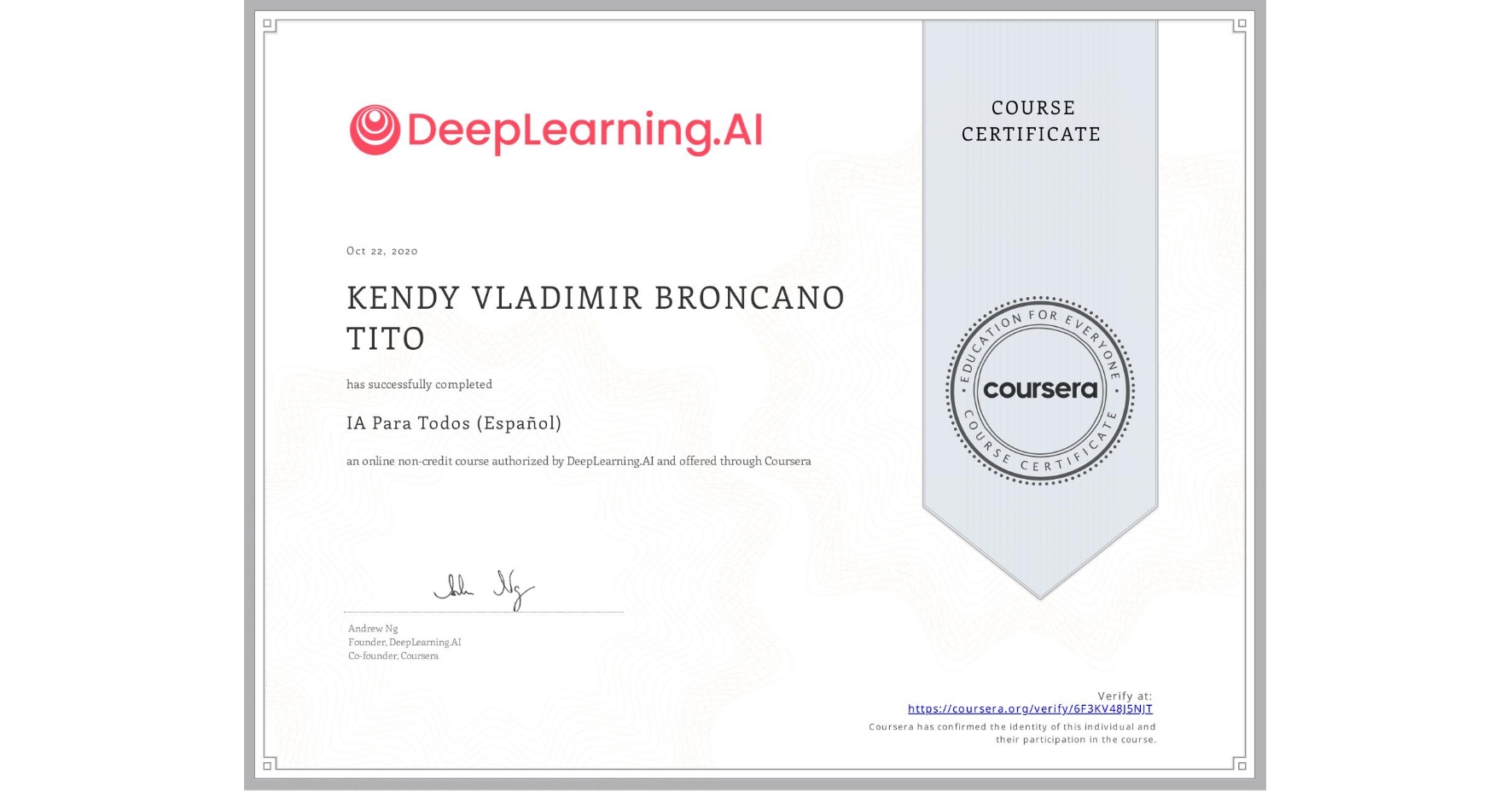 View certificate for KENDY VLADIMIR BRONCANO TITO, IA Para Todos (Español), an online non-credit course authorized by DeepLearning.AI and offered through Coursera