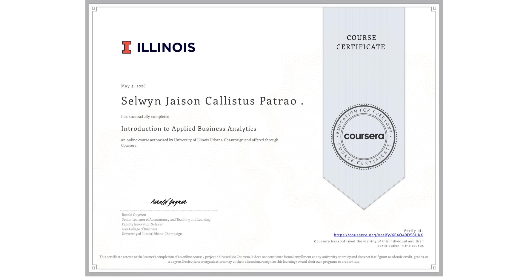 View certificate for Selwyn Jaison Callistus Patrao ., Introduction to Applied Business Analytics, an online non-credit course authorized by University of Illinois Urbana-Champaign and offered through Coursera