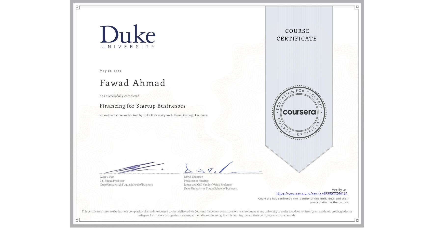 View certificate for Fawad Ahmad , Financing for Startup Businesses, an online non-credit course authorized by Duke University and offered through Coursera