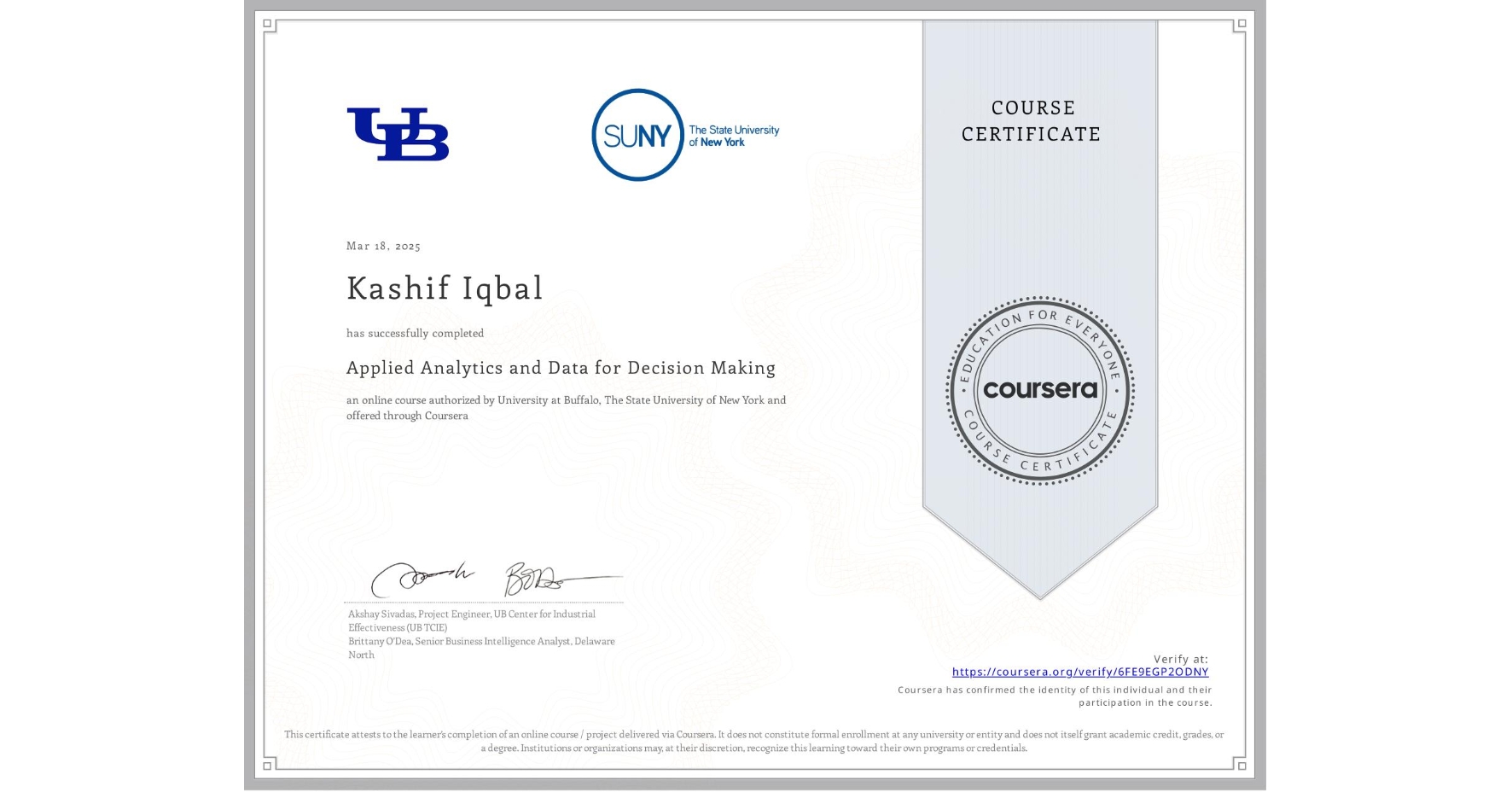 View certificate for Kashif Iqbal, Applied Analytics and Data for Decision Making, an online non-credit course authorized by University at Buffalo & The State University of New York and offered through Coursera