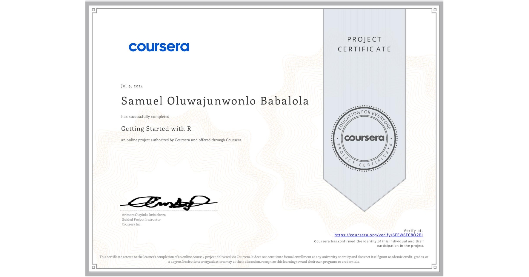View certificate for Samuel Oluwajunwonlo Babalola, Getting Started with R, an online non-credit course authorized by Coursera and offered through Coursera