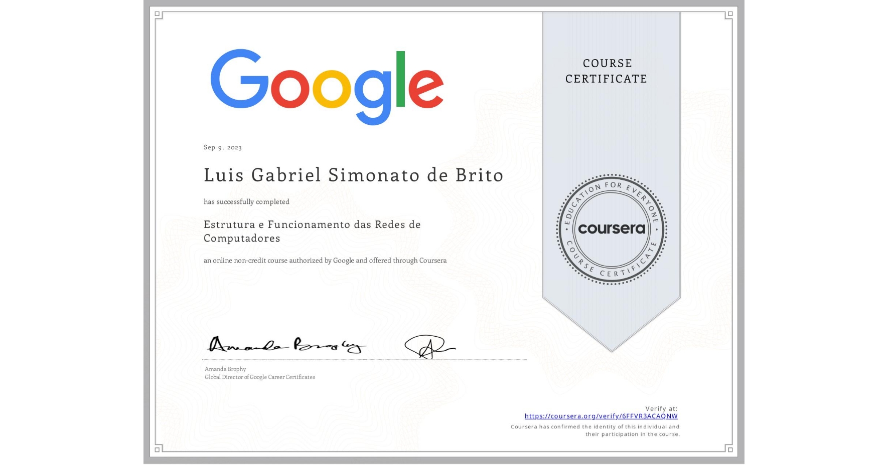 View certificate for Luis Gabriel  Simonato de Brito , Estrutura e Funcionamento das Redes de Computadores, an online non-credit course authorized by Google and offered through Coursera