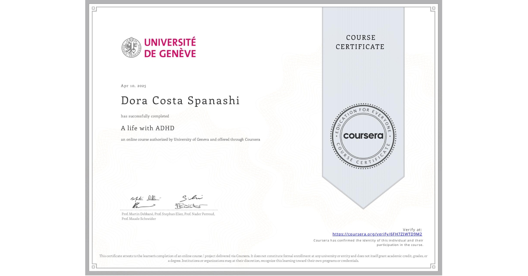 View certificate for Dora Costa Spanashi, A life with ADHD, an online non-credit course authorized by University of Geneva and offered through Coursera