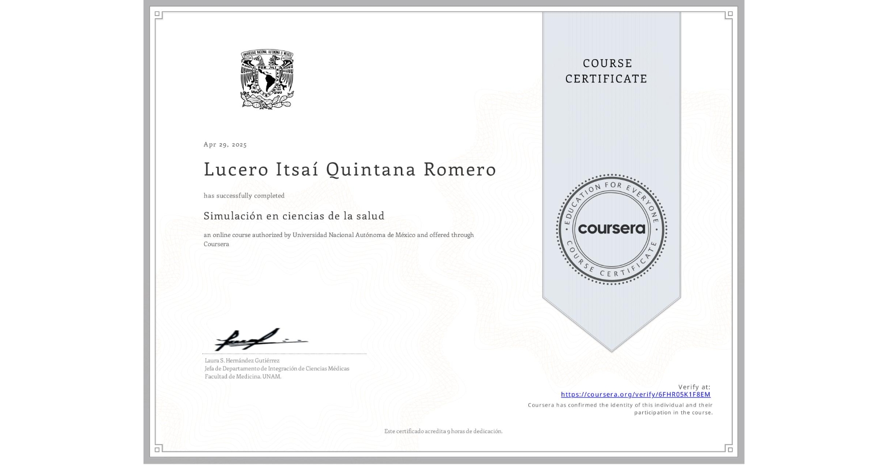 View certificate for Lucero Itsaí Quintana Romero, Simulación en ciencias de la salud, an online non-credit course authorized by Universidad Nacional Autónoma de México and offered through Coursera
