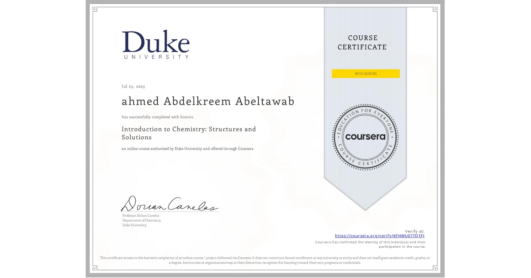 View certificate for ahmed Abdelkreem Abeltawab, Introduction to Chemistry: Structures and Solutions, an online non-credit course authorized by Duke University and offered through Coursera