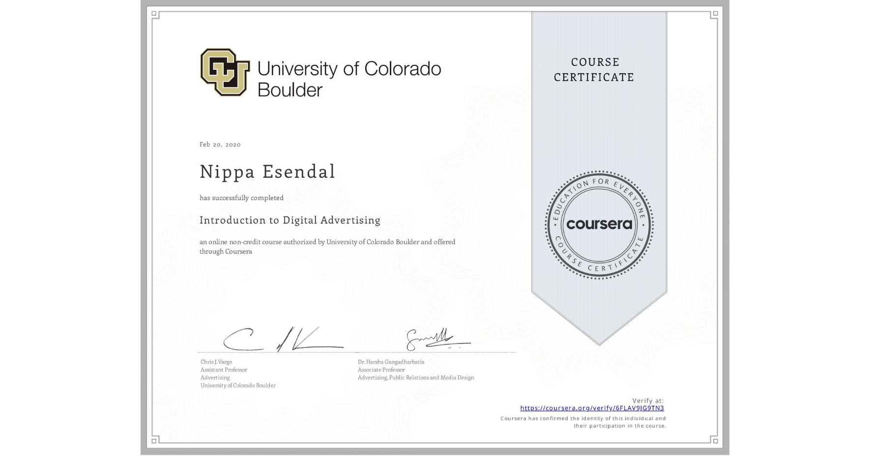 View certificate for Nippa Esendal, Introduction to Digital Advertising, an online non-credit course authorized by University of Colorado Boulder and offered through Coursera