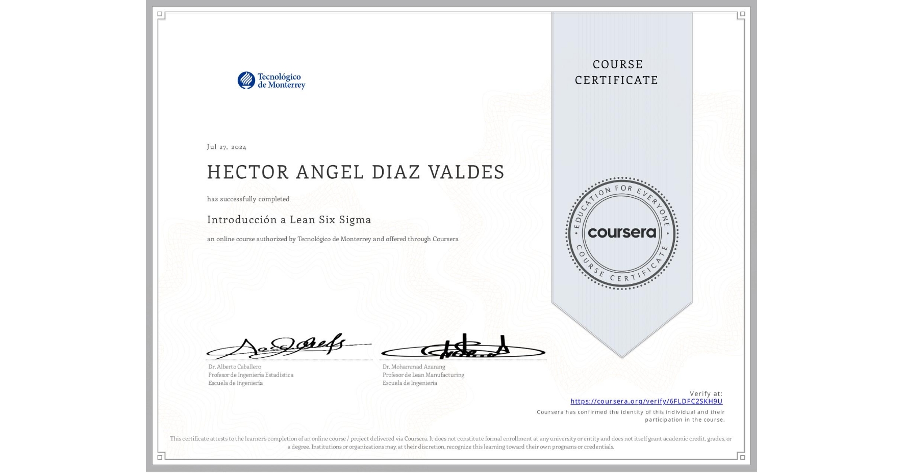 View certificate for HECTOR ANGEL DIAZ VALDES, Introducción a Lean Six Sigma, an online non-credit course authorized by Tecnológico de Monterrey and offered through Coursera