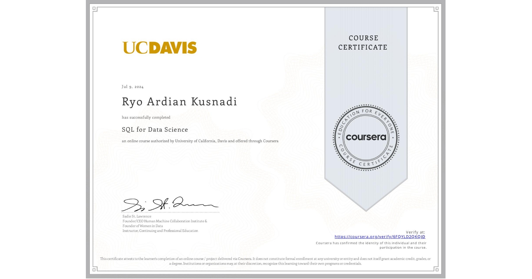 View certificate for Ryo Ardian Kusnadi, SQL for Data Science, an online non-credit course authorized by University of California, Davis and offered through Coursera