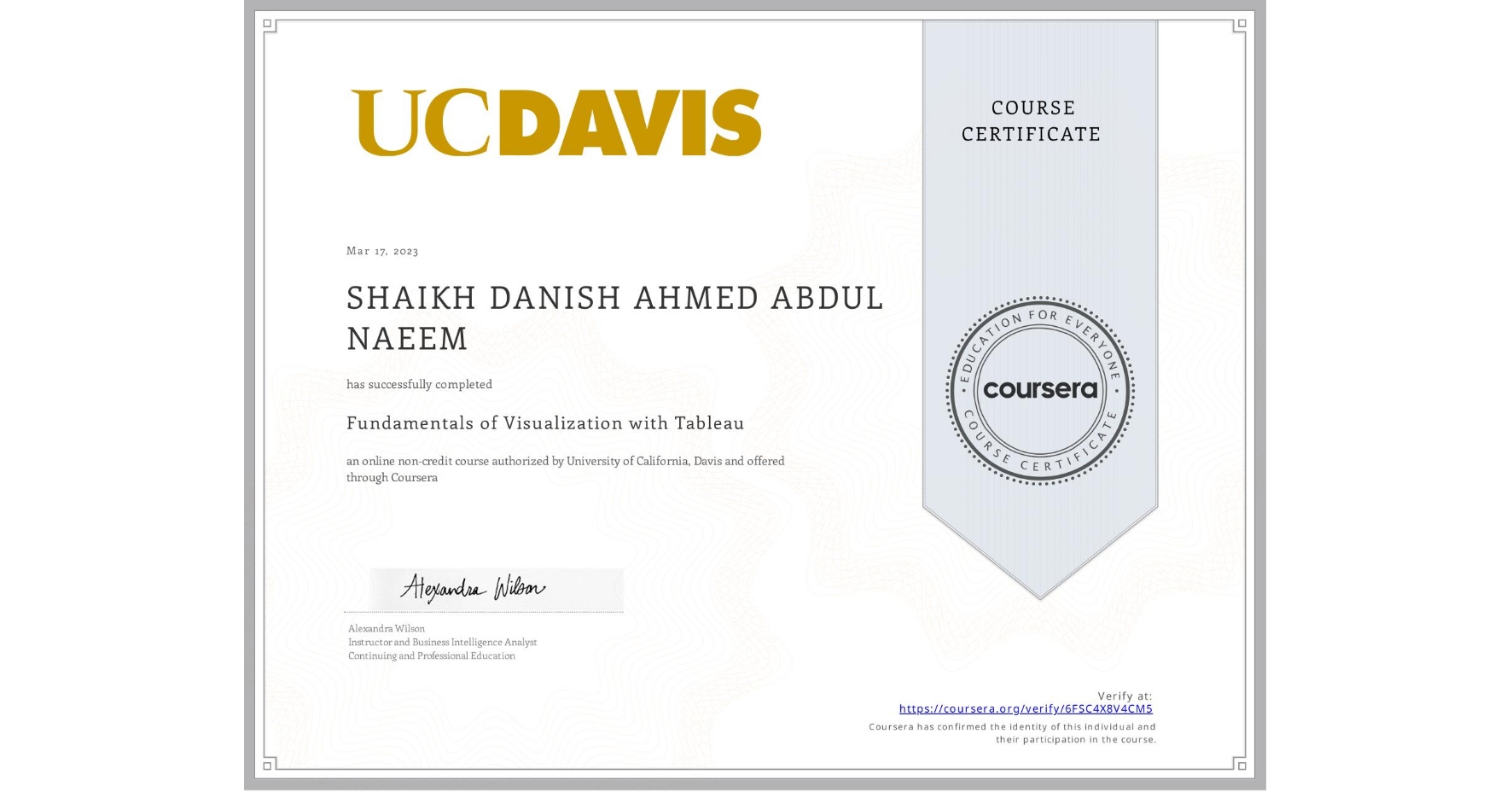 View certificate for SHAIKH DANISH AHMED  ABDUL NAEEM, Fundamentals of Visualization with Tableau, an online non-credit course authorized by University of California, Davis and offered through Coursera