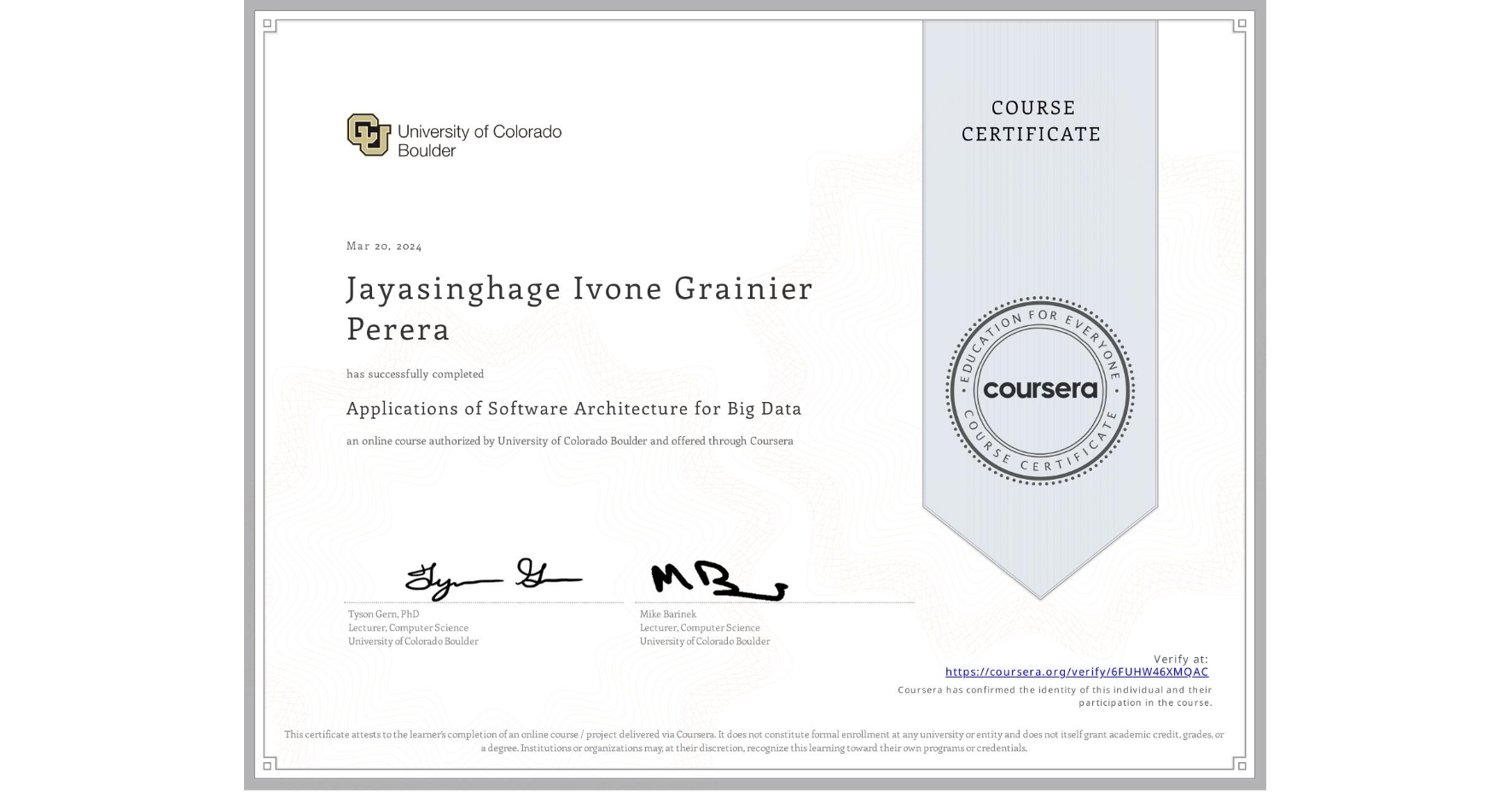 View certificate for Jayasinghage Ivone Grainier Perera, Applications of Software Architecture for Big Data, an online non-credit course authorized by University of Colorado Boulder and offered through Coursera