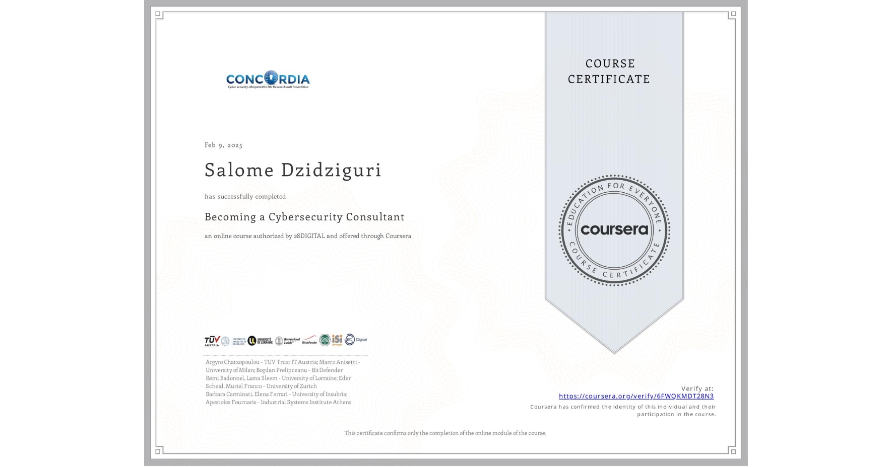 View certificate for Salome Dzidziguri, Becoming a Cybersecurity Consultant, an online non-credit course authorized by 28DIGITAL and offered through Coursera