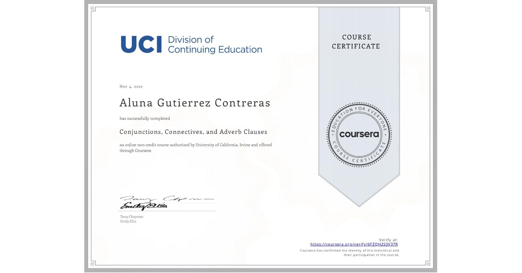 View certificate for Aluna Gutierrez Contreras, Conjunctions, Connectives, and Adverb Clauses, an online non-credit course authorized by University of California, Irvine and offered through Coursera