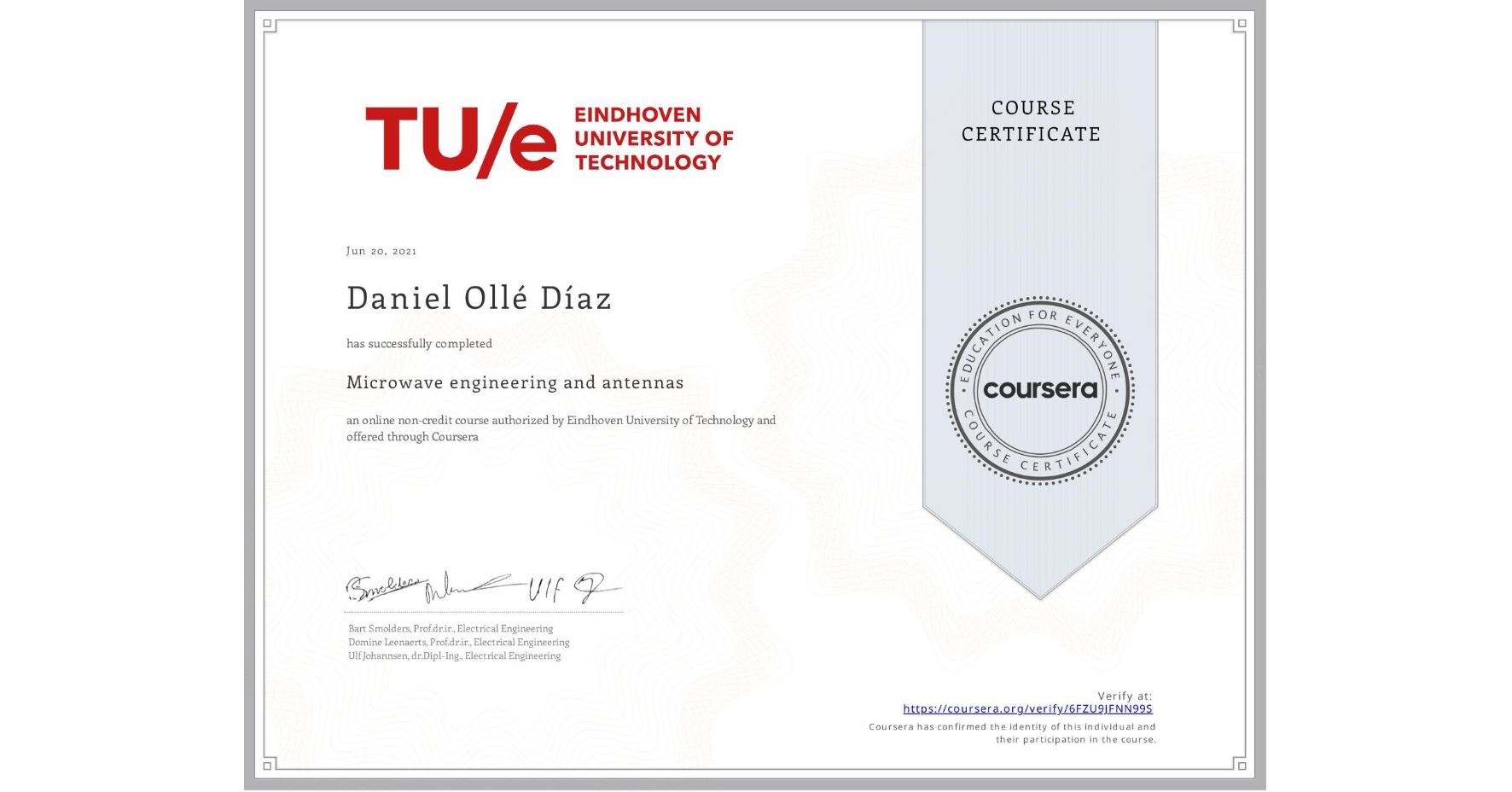 View certificate for Daniel Ollé Díaz, Microwave engineering and antennas, an online non-credit course authorized by Eindhoven University of Technology and offered through Coursera