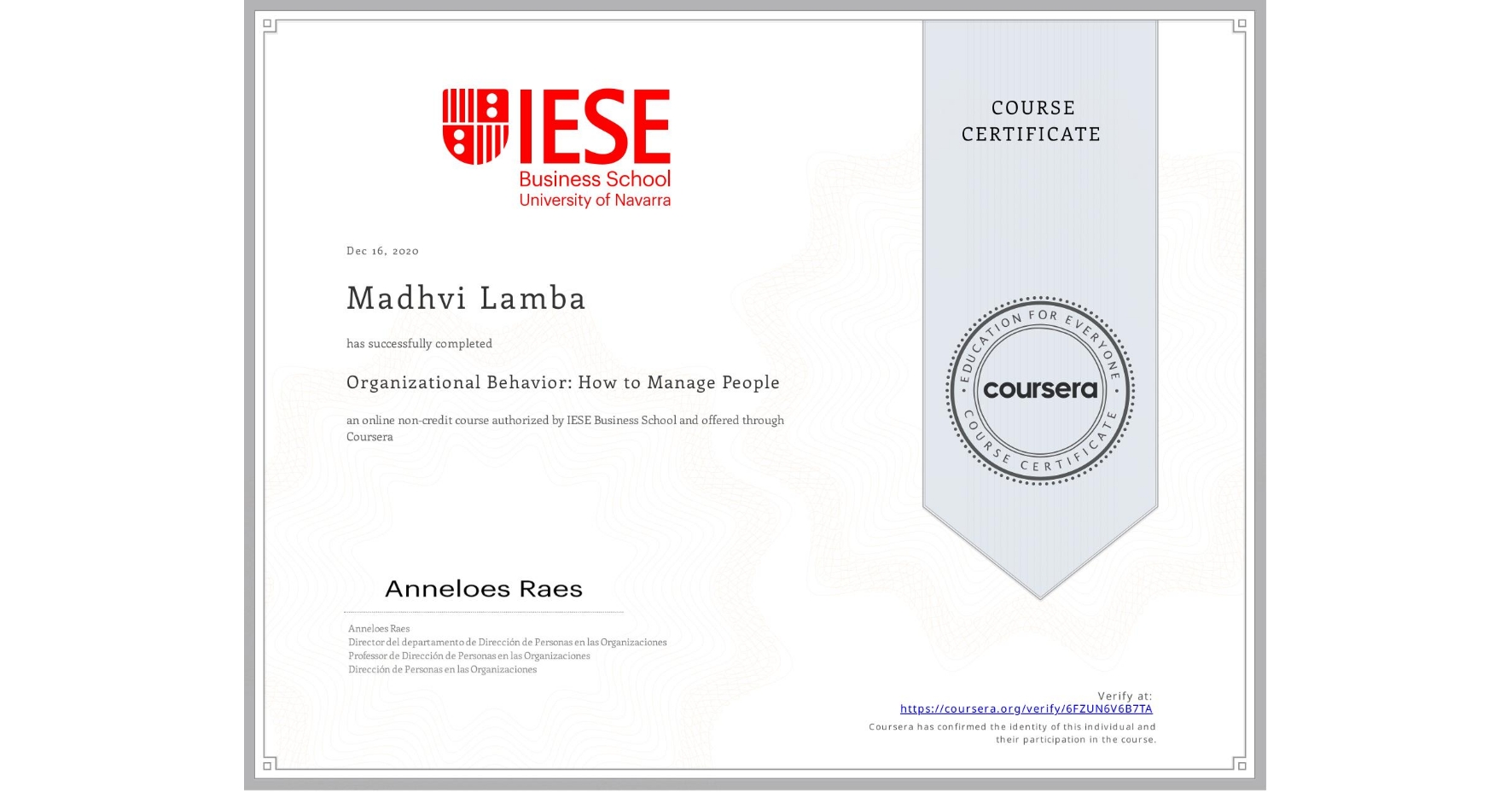 View certificate for Madhvi Lamba, Organizational Behavior: How to Manage People, an online non-credit course authorized by IESE Business School and offered through Coursera