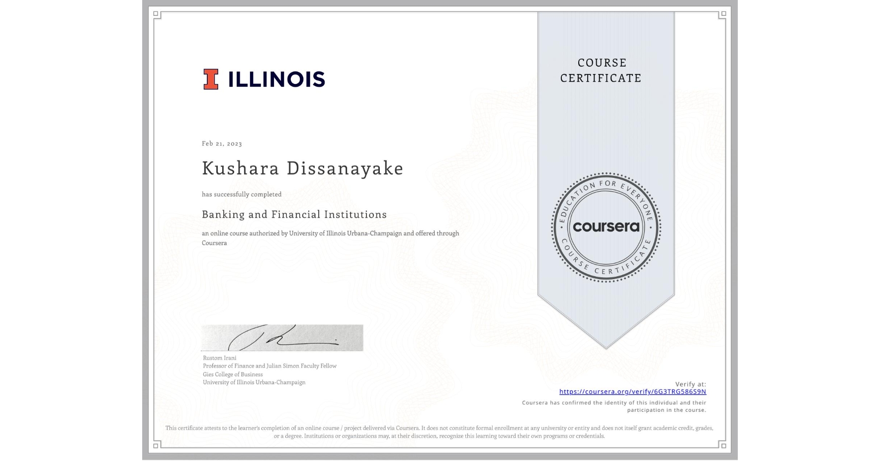 View certificate for Kushara Dissanayake, Banking and Financial Institutions, an online non-credit course authorized by University of Illinois Urbana-Champaign and offered through Coursera