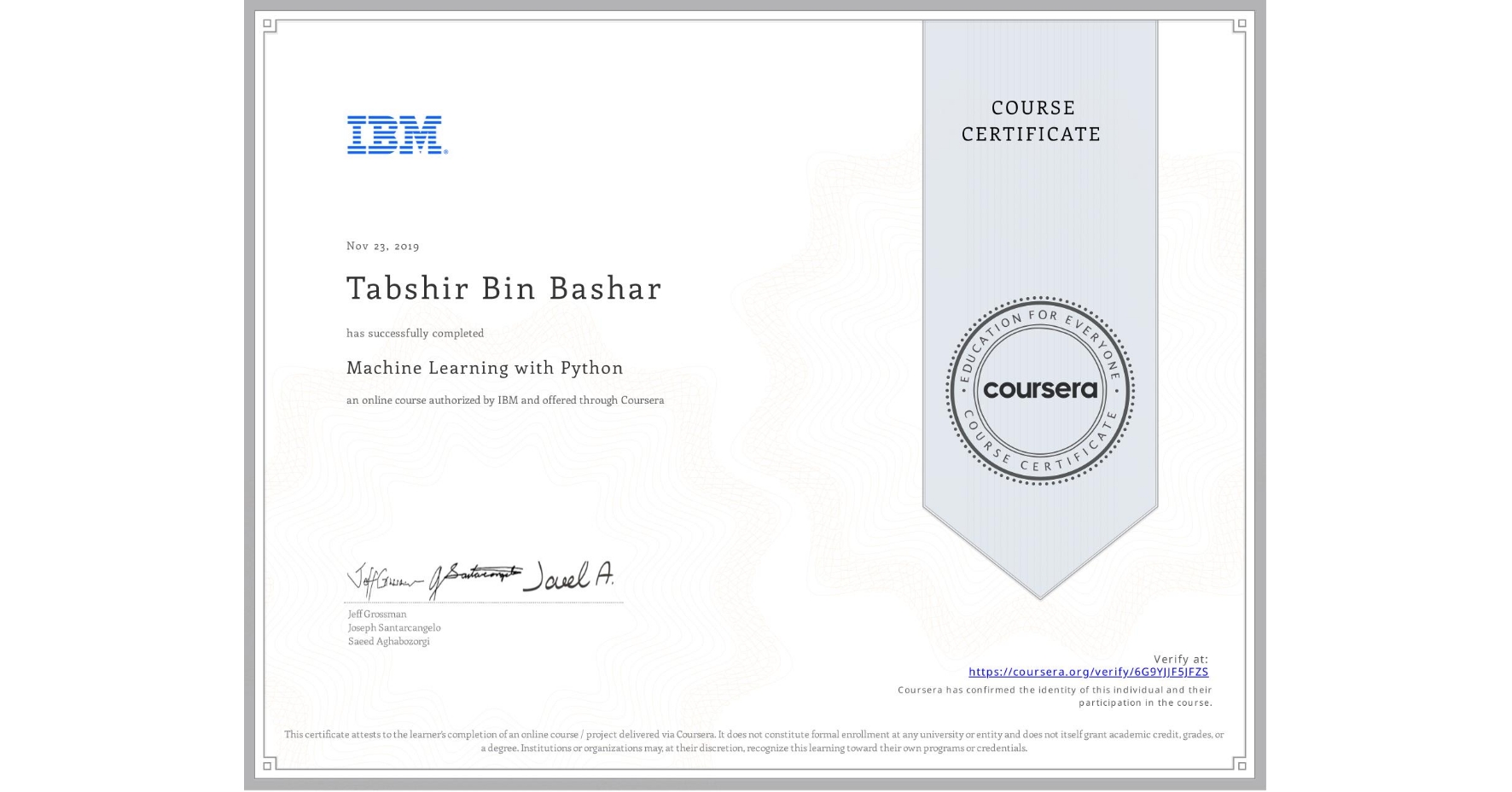 View certificate for Tabshir Bin Bashar, Machine Learning with Python, an online non-credit course authorized by IBM and offered through Coursera