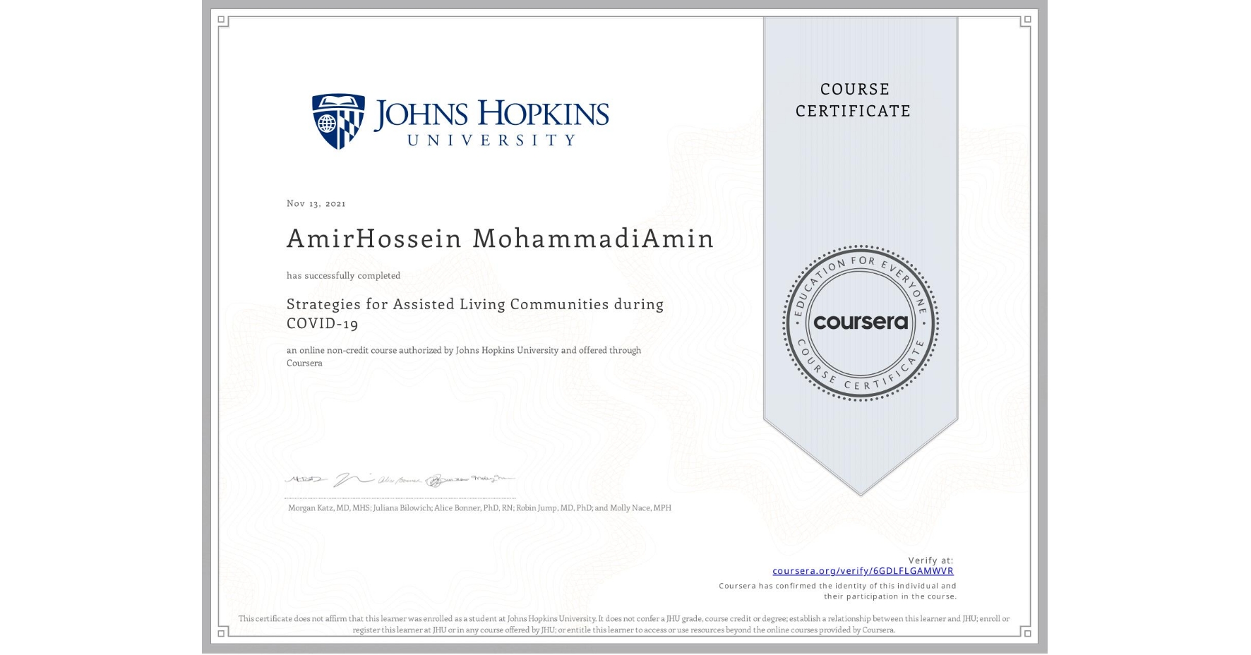 View certificate for AmirHossein MohammadiAmin, Strategies for Assisted Living Communities during COVID-19, an online non-credit course authorized by Johns Hopkins University and offered through Coursera