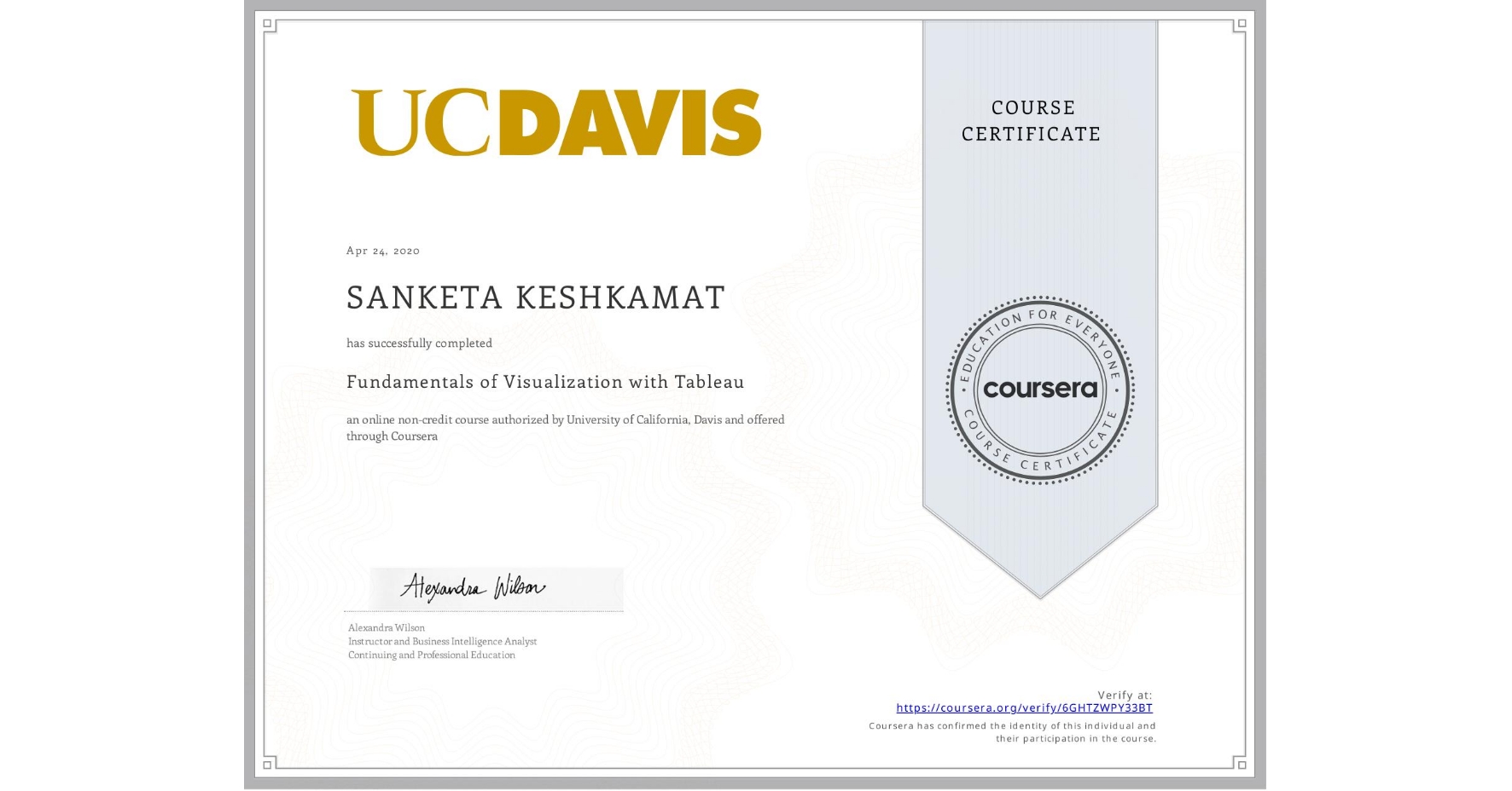 View certificate for SANKETA KESHKAMAT, Fundamentals of Visualization with Tableau, an online non-credit course authorized by University of California, Davis and offered through Coursera