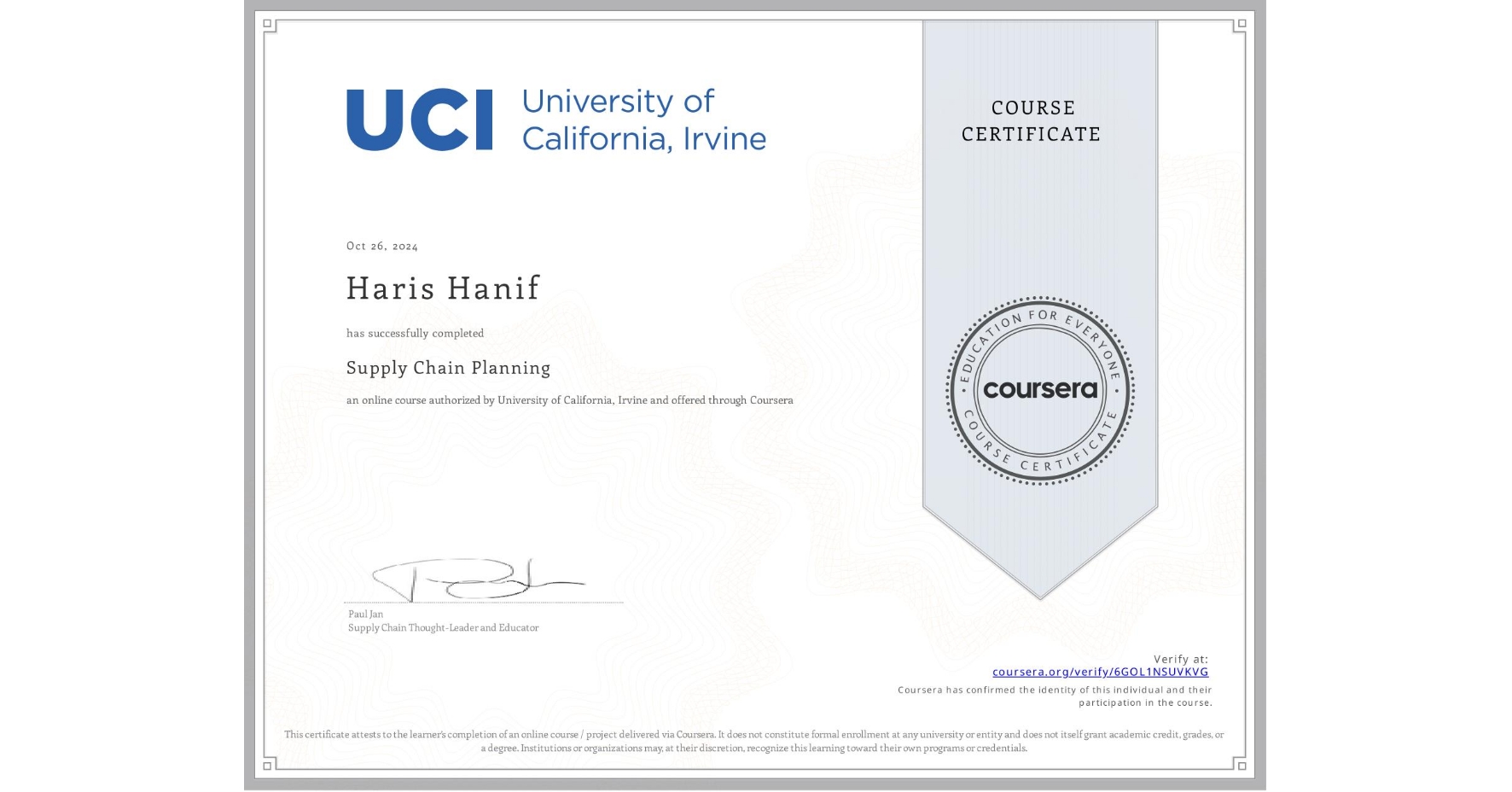 View certificate for Haris Hanif, Supply Chain Planning, an online non-credit course authorized by University of California, Irvine and offered through Coursera