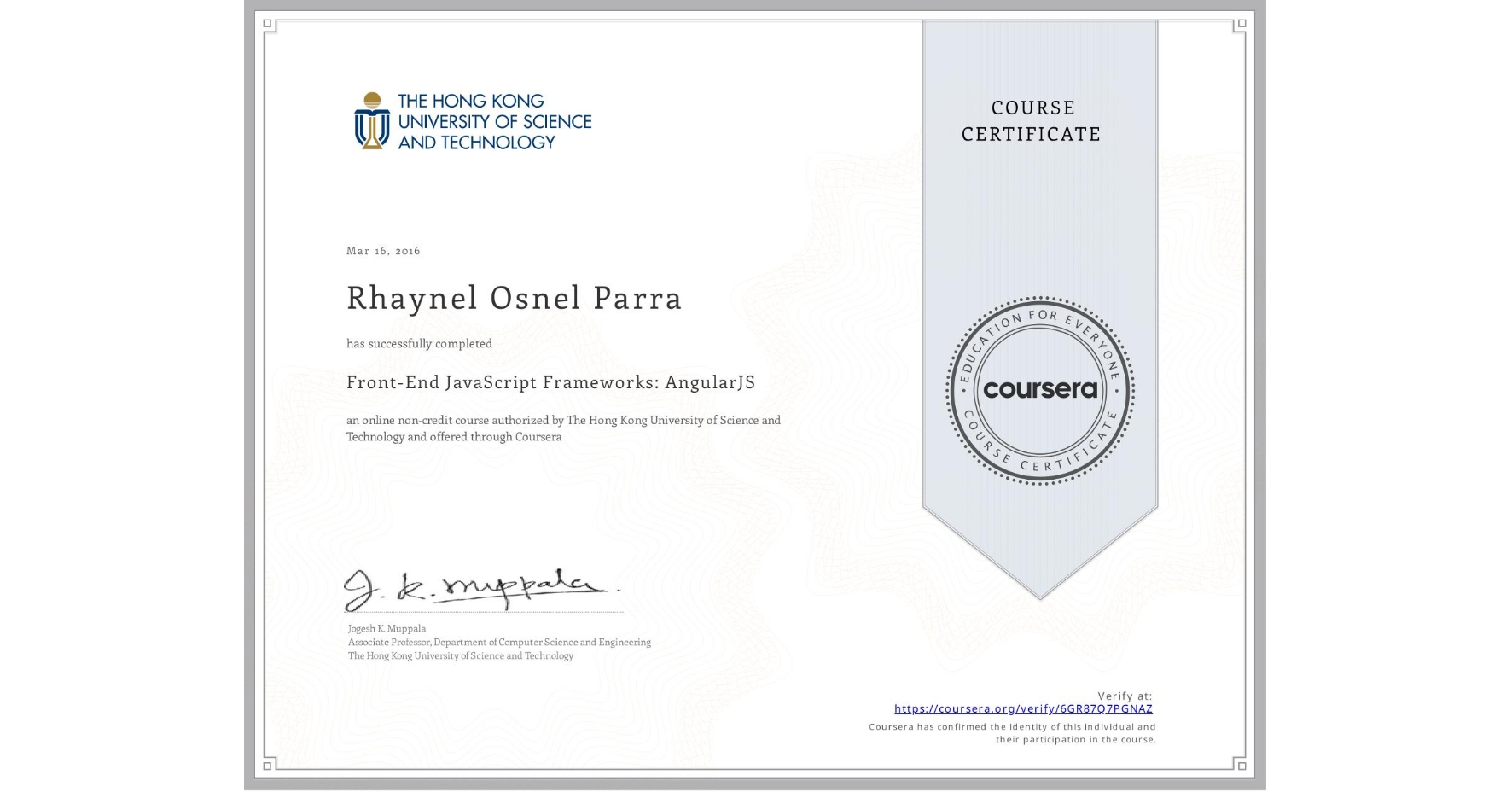 View certificate for Rhaynel Osnel Parra, Front-End JavaScript Frameworks: AngularJS, an online non-credit course authorized by The Hong Kong University of Science and Technology and offered through Coursera