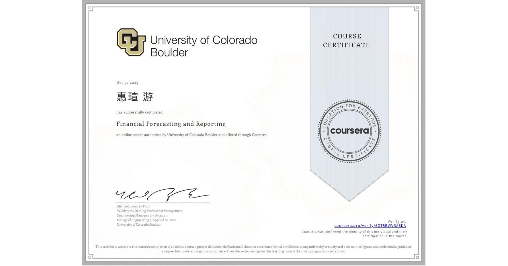 View certificate for 惠瑄 游, Financial Forecasting and Reporting, an online non-credit course authorized by University of Colorado Boulder and offered through Coursera