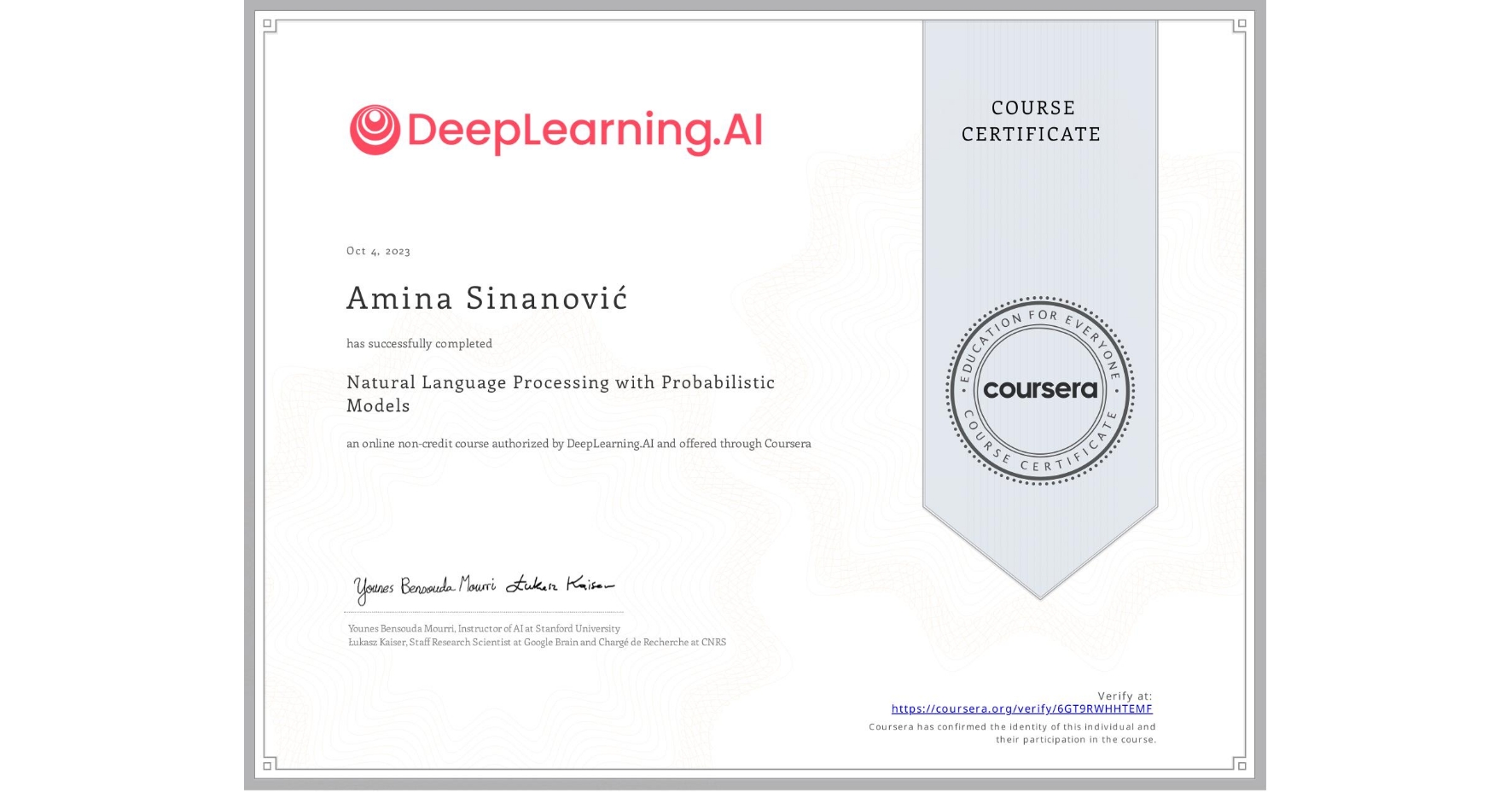 View certificate for Amina Sinanović, Natural Language Processing with Probabilistic Models, an online non-credit course authorized by DeepLearning.AI and offered through Coursera