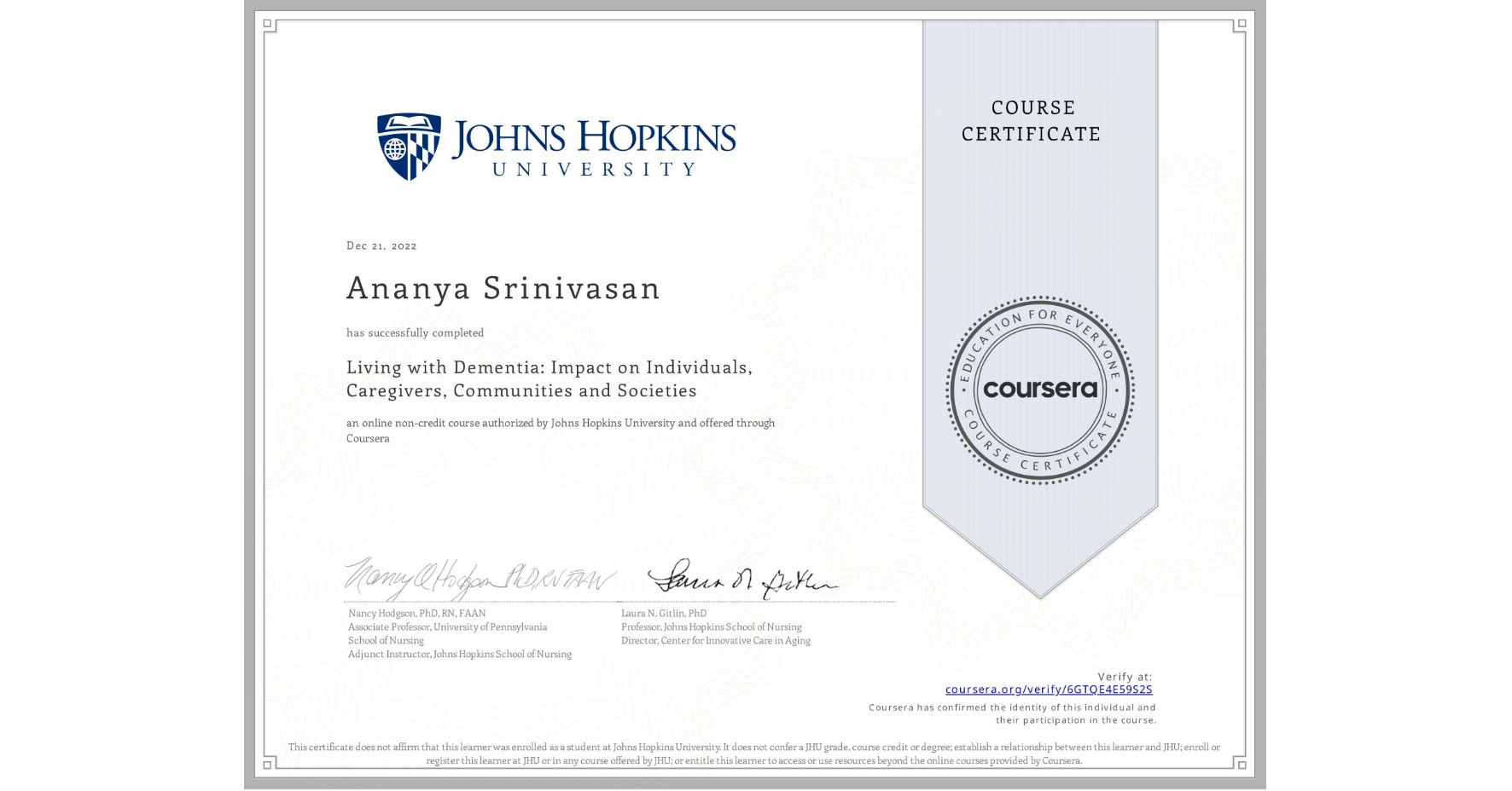View certificate for Ananya Srinivasan, Living with Dementia: Impact on Individuals, Caregivers, Communities and Societies, an online non-credit course authorized by Johns Hopkins University and offered through Coursera